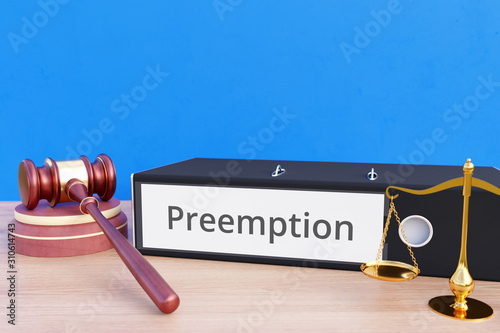 Preemption – Folder with labeling, gavel and libra – law, judgement, lawyer