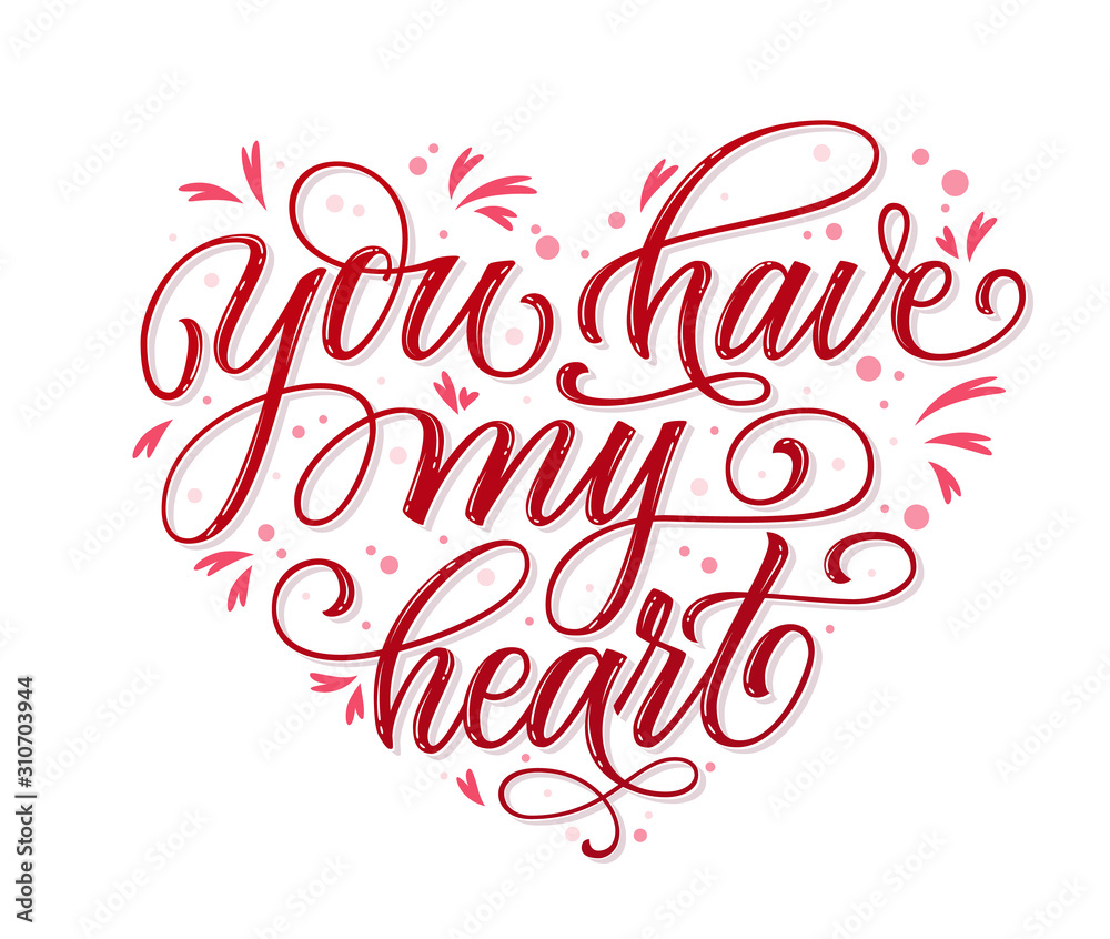 Valentine love quote - You have my heart. Valentine lettering in hand drawn script style on red background. Hand drawn phrase. Love pink background. Handwritten modern lettering.