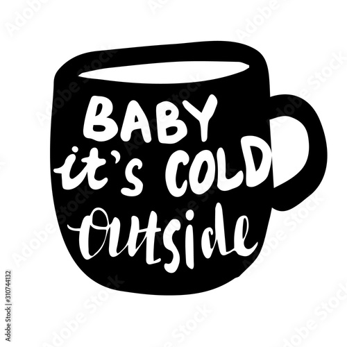 Baby it's cold outside hand lettering signature.
