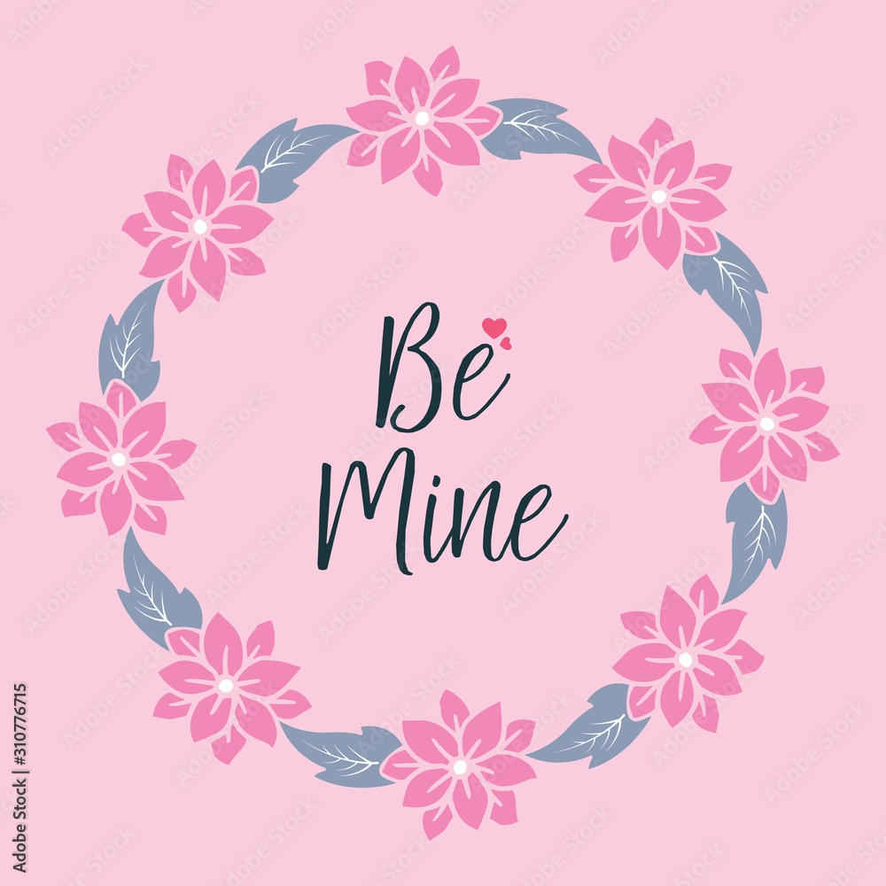 Greeting card be mine, romantic, with leaf floral frame decoration. Vector
