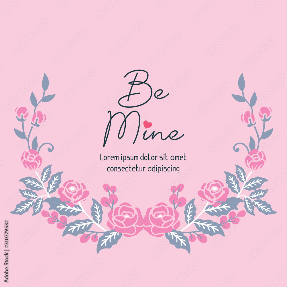 Card decoration be mine, with elegant pink floral frame. Vector