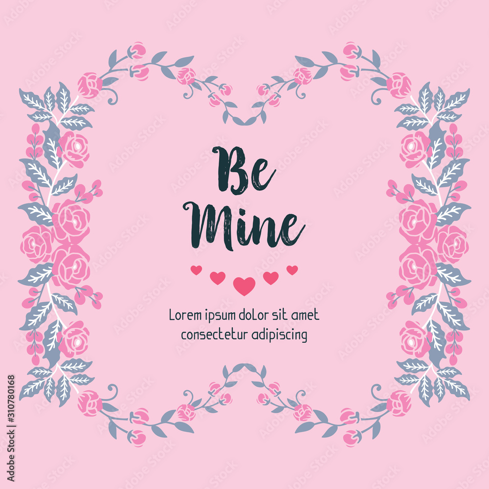 Lettering text be mine, romantic, with leaf and flower frame. Vector Lettering text be mine, romantic, with leaf and flower frame. Vector