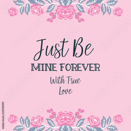 Design cute pink floral frame, for modern greeting card be mine. Vector