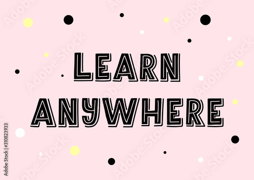 Learn anywhere hand drawn lettering