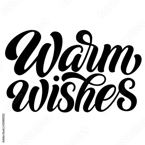 Warm wishes hand lettering, script calligraphy isolated on white background. Festive vector typography.