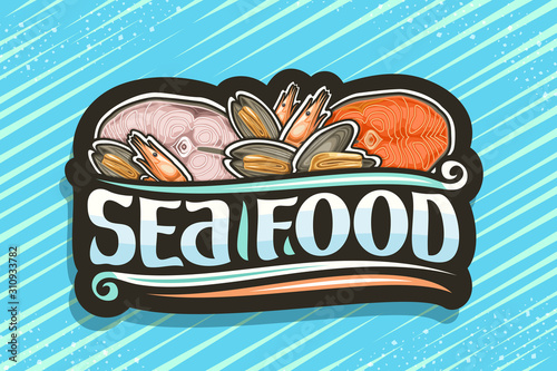 Vector logo for fresh Sea Food, black decorative signboard with illustration of cut pieces of assorted fish, boiled shrimps and lot of opened mussels, brush font for words sea food on blue background.