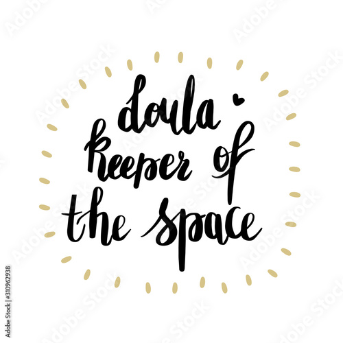 Doula keeper of the space. Vector cartoon with the phrase isolated on white background. World Doula Week.