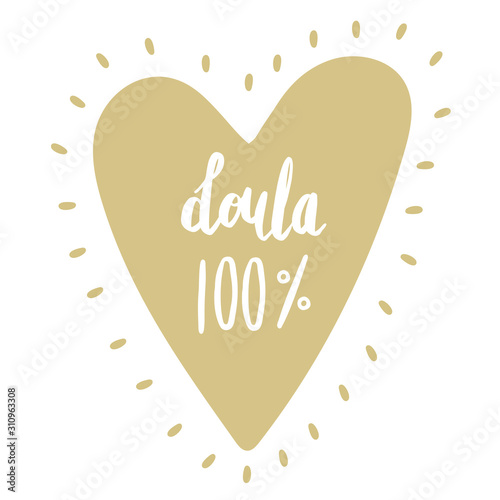Doula 100%. Vector cartoon with the phrase heart isolated on white background. World Doula Week.