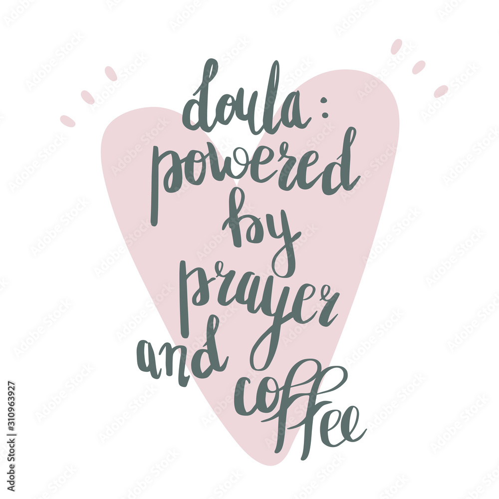 Doula powered by prayer and coffee. Vector cartoon with the phrase isolated on white background. World Doula Week.