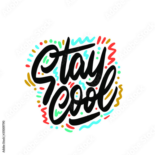Stay cool. Ink hand lettering. Modern brush calligraphy. Handwritten phrase. Inspiration graphic design typography element. Urban simple vector sign.