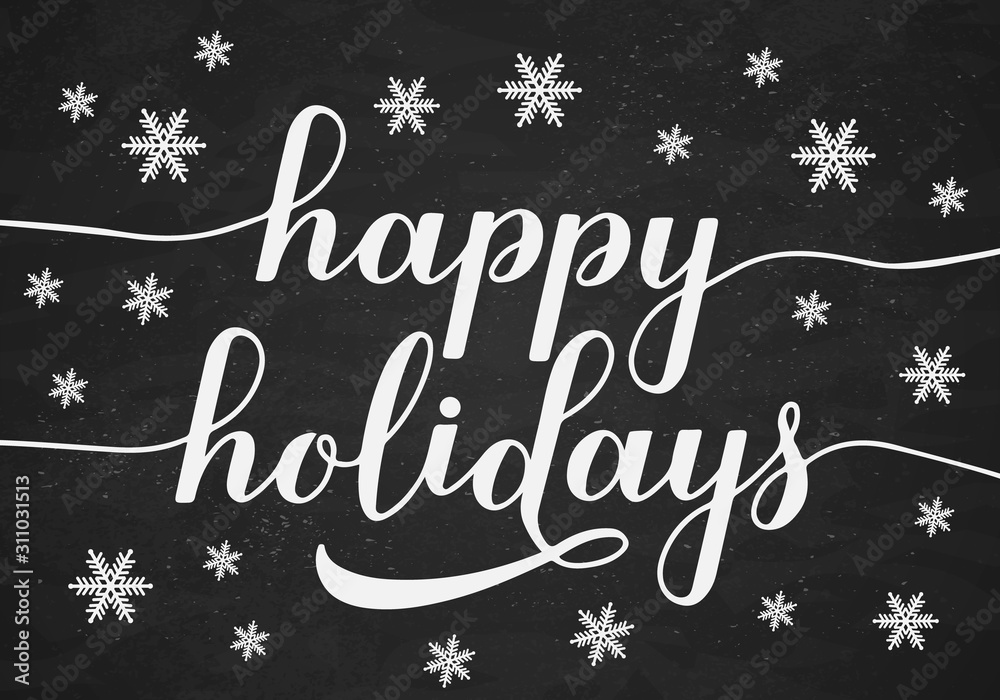 Happy Holidays calligraphy hand lettering on chalkboard background with snowflakes. Christmas and Happy New Year typography poster. Easy to edit vector template for greeting card, banner, flyer, etc.