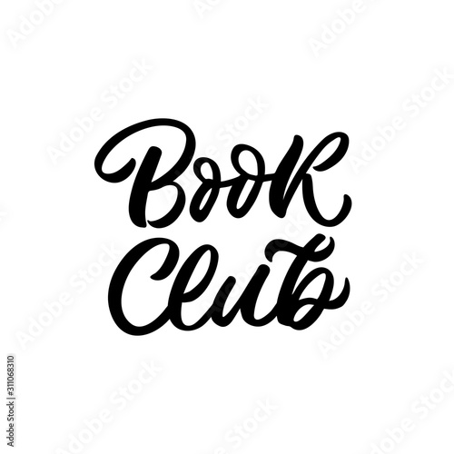 Hand drawn lettering quote. The inscription: Book club. Perfect design for greeting cards, posters, T-shirts, banners, print invitations.