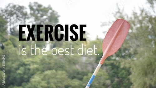 Image of kayak's paddle with wordings "Exercise is the best diet"