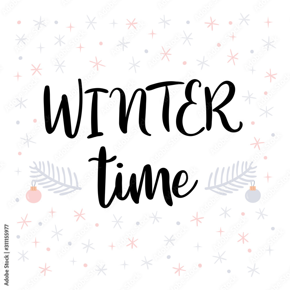 Winter time. Christmas greeting card with handwritten calligraphy and hand drawn elements. Design for holiday greeting card, poster or banner