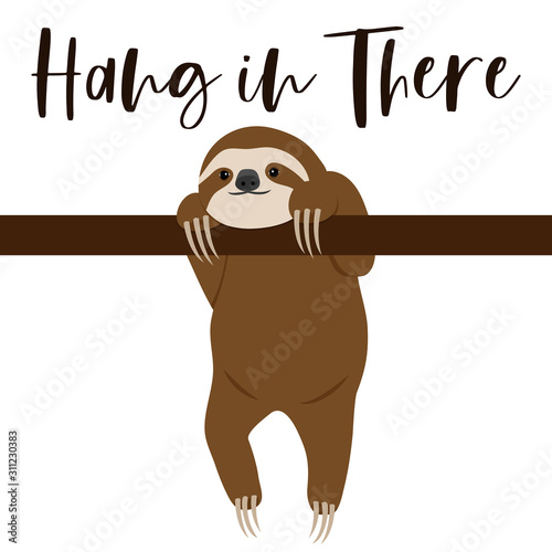 Cute sloth with the title Hang in there
