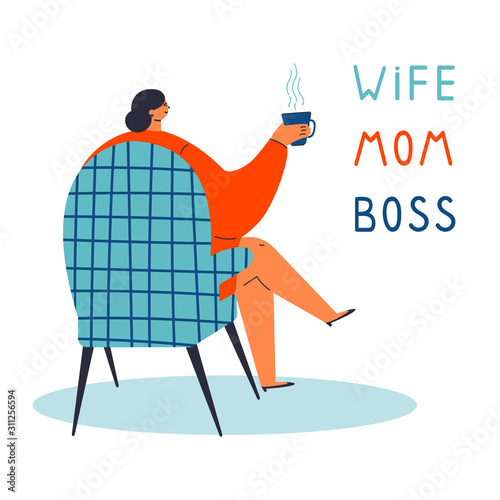 Feminism concept.Strong woman in armchair with cup of coffee.Wife, mom, boss text.Cartoon character isolated on white background with lettering.Colorful flat vector illustration.Empowerment of women