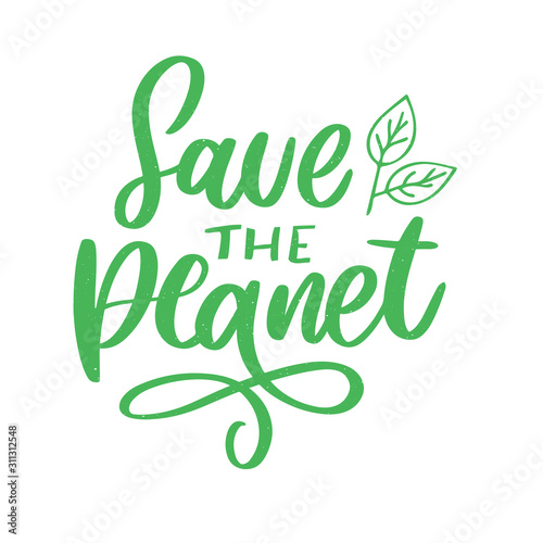 Green save the planet phrase on white background. Typography vector illustration. Lettering business concept. Decoration illustration. Lettering typography poster.