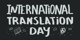 International Translation Day - cute inscription. Hand drawn lettering. Vector illustration. Eps10 - 5 layers. For banners, posters and prints on clothing.