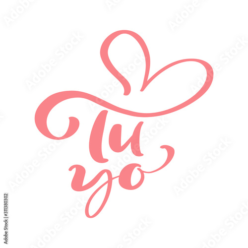 You and me spanish calligraphic text with heart. Tu yo Hand drawn valentine card phrase. Perfect for valentines day, birthday, save the date invitation