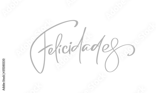 Felisidades brush paint hand drawn lettering on white background. Congratulation in spanish language design templates for greeting cards, overlays, posters photo