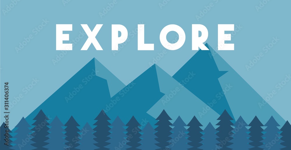 Explore poster. Flat mountain and forest. Concept of discovery, exploration, hiking, adventure tourism and travel.