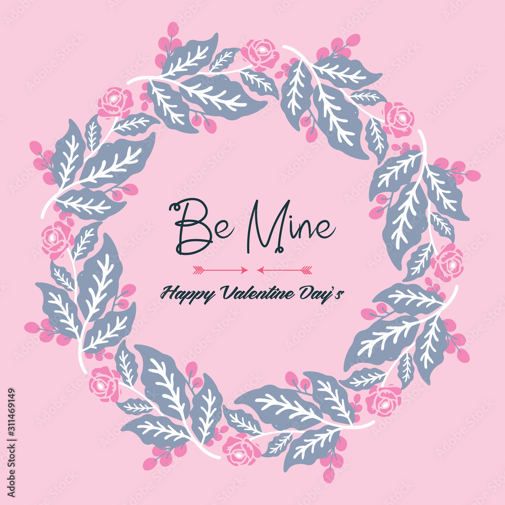 Card decoration beautiful be mine, with leaf and flower frame elegant. Vector