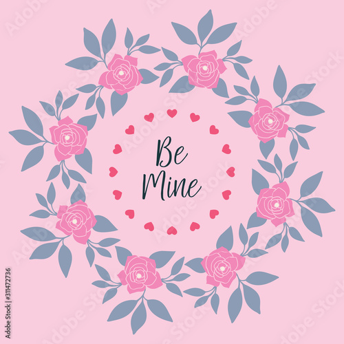 Template lettering style be mine, with pink floral frame elegant. Vector