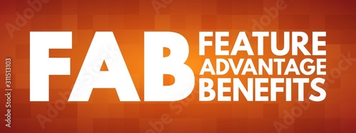 FAB - Feature Advantage Benefits acronym, business concept background