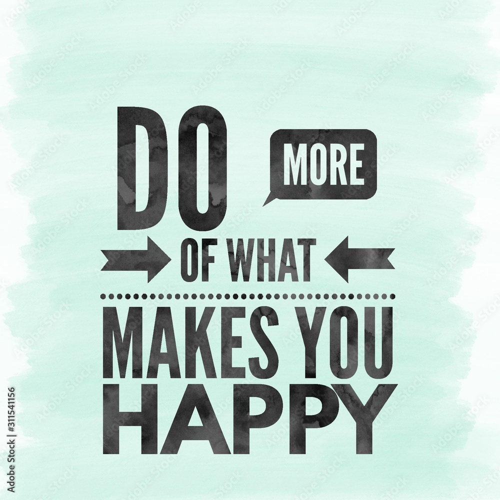 Do more of what makes you happy. Inspirational Quote.Best ...