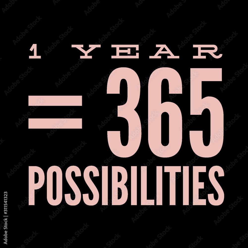 1 year = 365 Possibilities. Inspirational Quote.Best motivational quotes and sayings about life