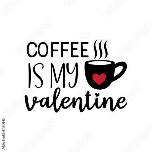 coffee is my valentine theme graphic design vector for greeting card and t shirt print