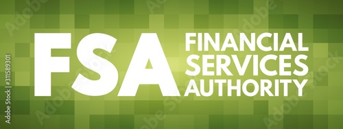 FSA - Financial Services Authority acronym, business concept background
