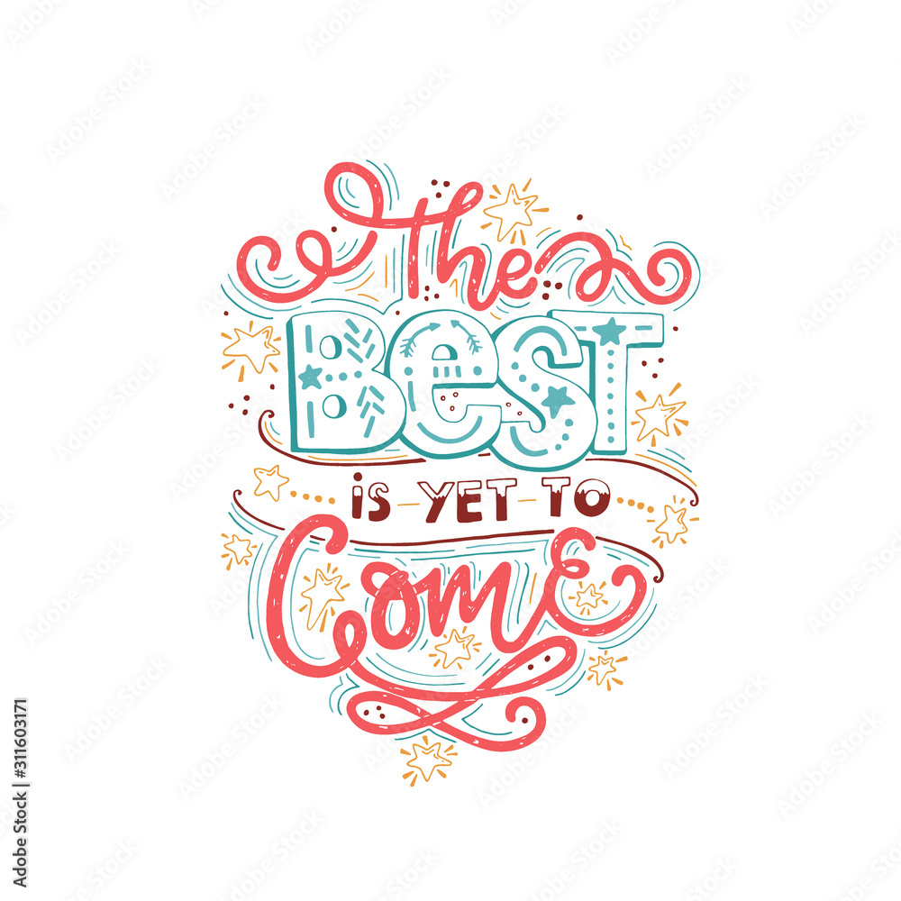 The best is yet to come. Inspirational quote The best is yet to come. Inspirational quote
