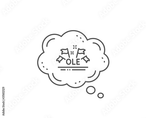 Ole chant line icon. Chat bubble design. Championship with flags sign. Sports event symbol. Outline concept. Thin line ole chant icon. Vector