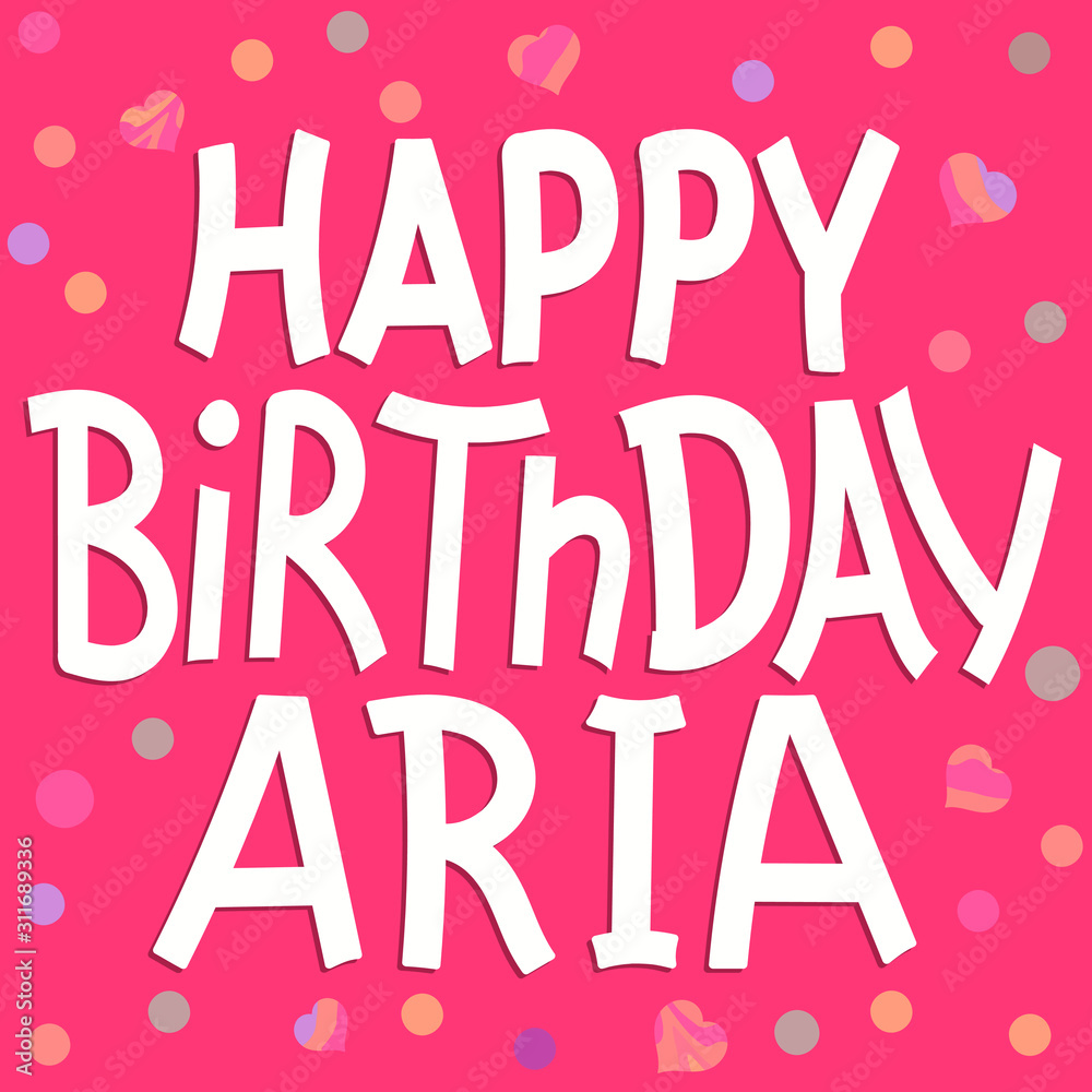Happy Birthday Aria - funny cute inscription and confetti. Hand drawn ...