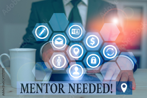 Word writing text Mentor Needed. Business photo showcasing Employee training under senior assigned act as advisor