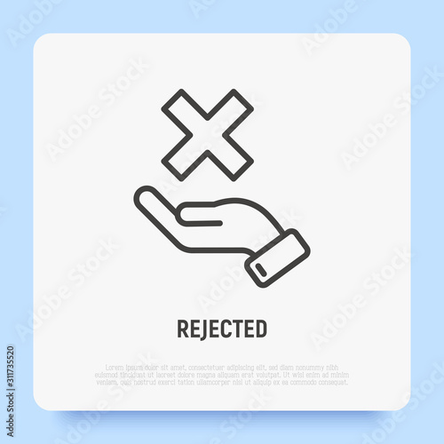 Rejected thin line icon: hand holding cross mark. Declined, cancelled. Modern vector illustration.