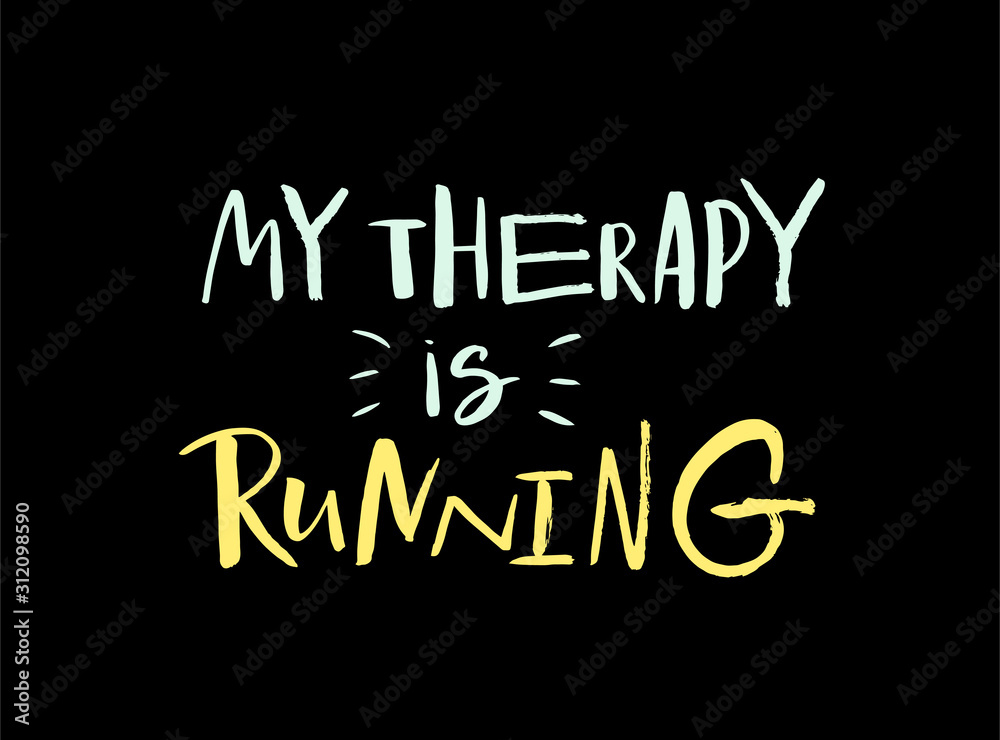Vector illustration of My therapy is running. Drawn art sign. Funny and cute handmade calligraphy poster. Motivational text for shirt design print. Words isolated on black background.