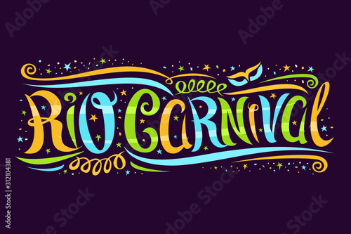 Vector greeting card for Rio Carnival, decorative ticket with curly calligraphic font, design swirls and carnival mask, banner with swirly type for colorful words rio carnival on purple background.