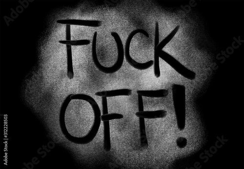 Fuck off / Fuck-off - offensive verbal attack. Crude, vulgar, rude ande coarse expression. Dark and dim illustration. 