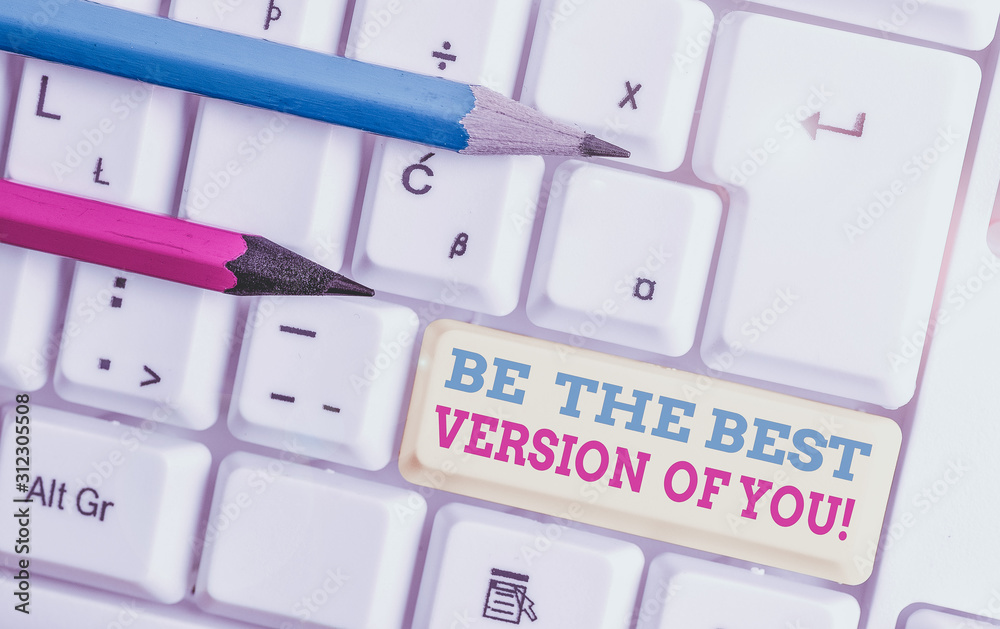 Word writing text Be The Best Version Of You. Business photo showcasing going to move away from where are start improving White pc keyboard with empty note paper above white background key copy space Word writing text Be The Best Version Of You. Business photo showcasing going to move away from where are start improving White pc keyboard with empty note paper above white background key copy space