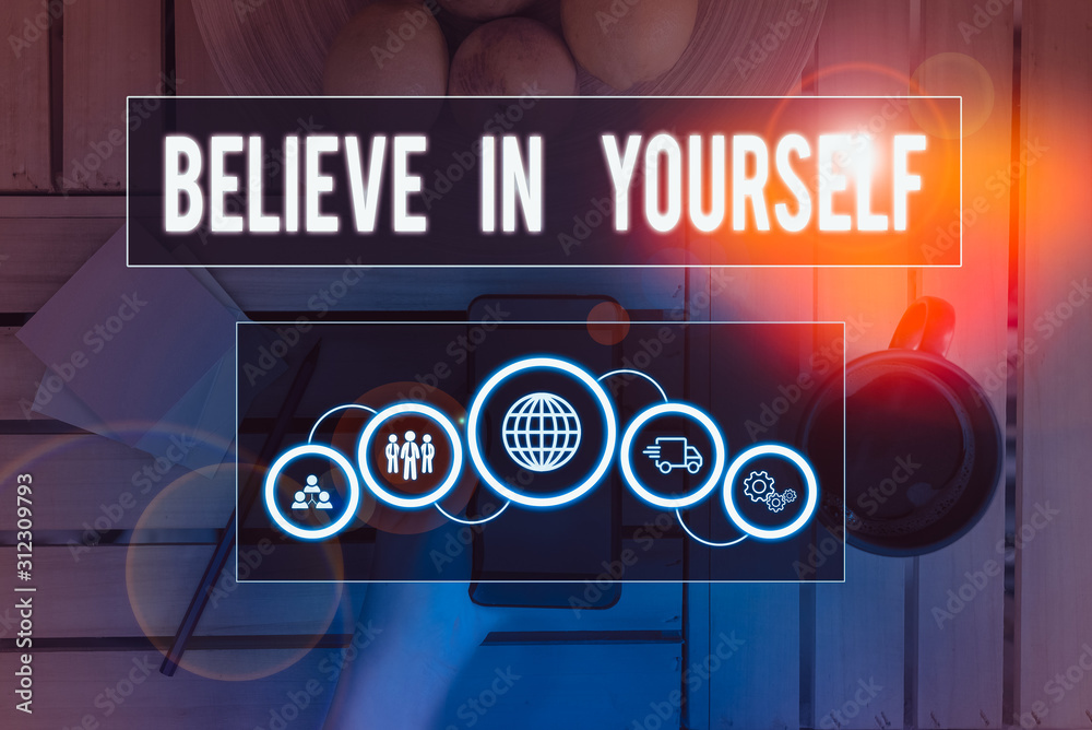 Fototapeta premium Handwriting text writing Believe In Yourself. Conceptual photo common piece of advice that you can do everything Picture photo system network scheme modern technology smart device