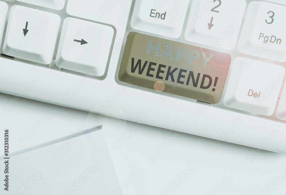 Text sign showing Happy Weekend. Business photo text something nice has happened or they feel satisfied with life White pc keyboard with empty note paper above white background key copy space Text sign showing Happy Weekend. Business photo text something nice has happened or they feel satisfied with life White pc keyboard with empty note paper above white background key copy space