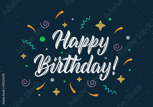 Happy Birthday. Trendy calligraphy quote with colorful glitter decorative elements in white ink. Vector