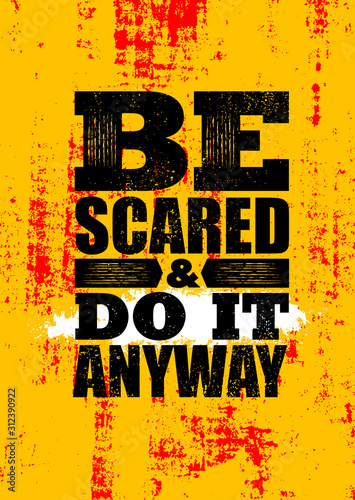 Be scared and do it anyway. Inspiring typography motivation quote banner on textured background.