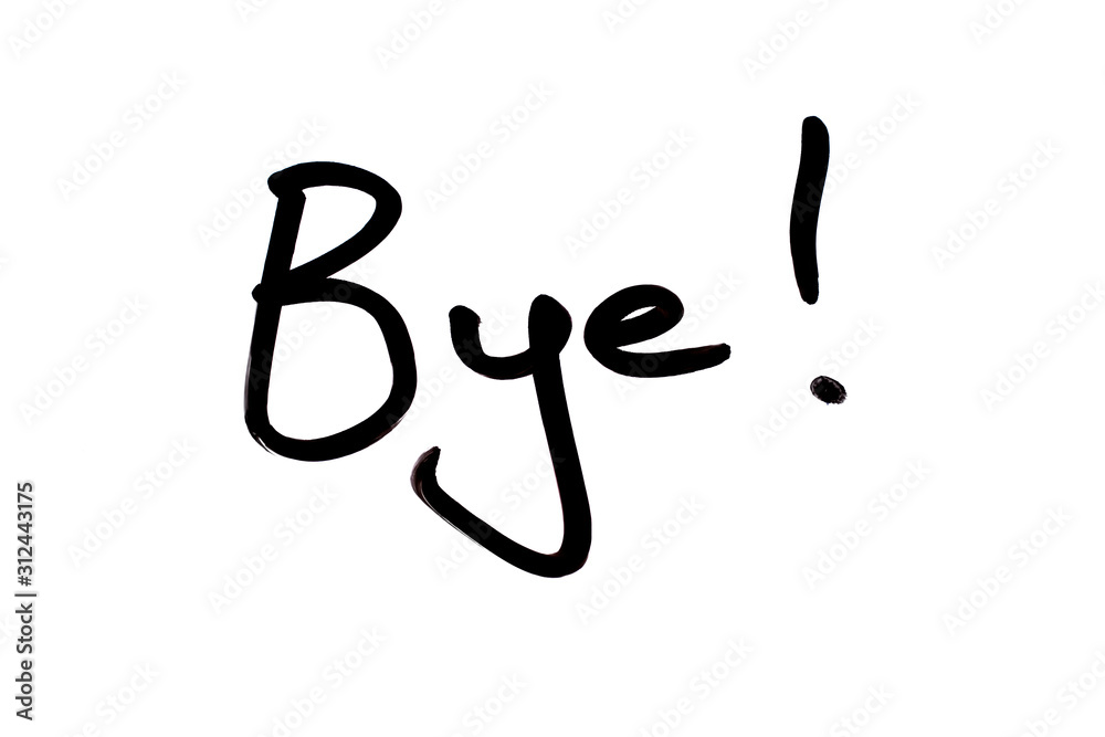 Bye! Bye!