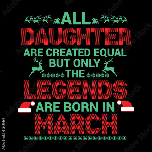 All Daughter are equal but legends are born in   Birthday And Wedding Anniversary   Typographic Design Vector best for t-shirt  pillow mug  sticker and other Printing media.