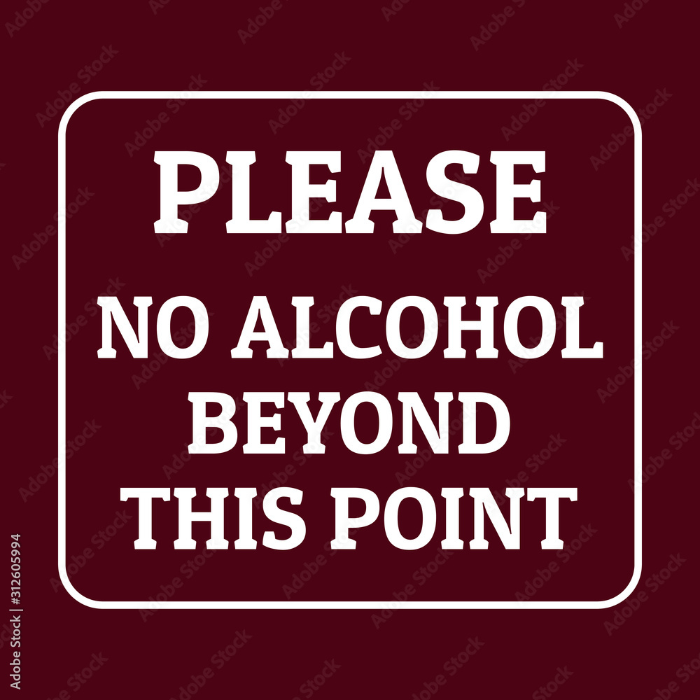 Please no alcohol beyond this point sign Please no alcohol beyond this point sign