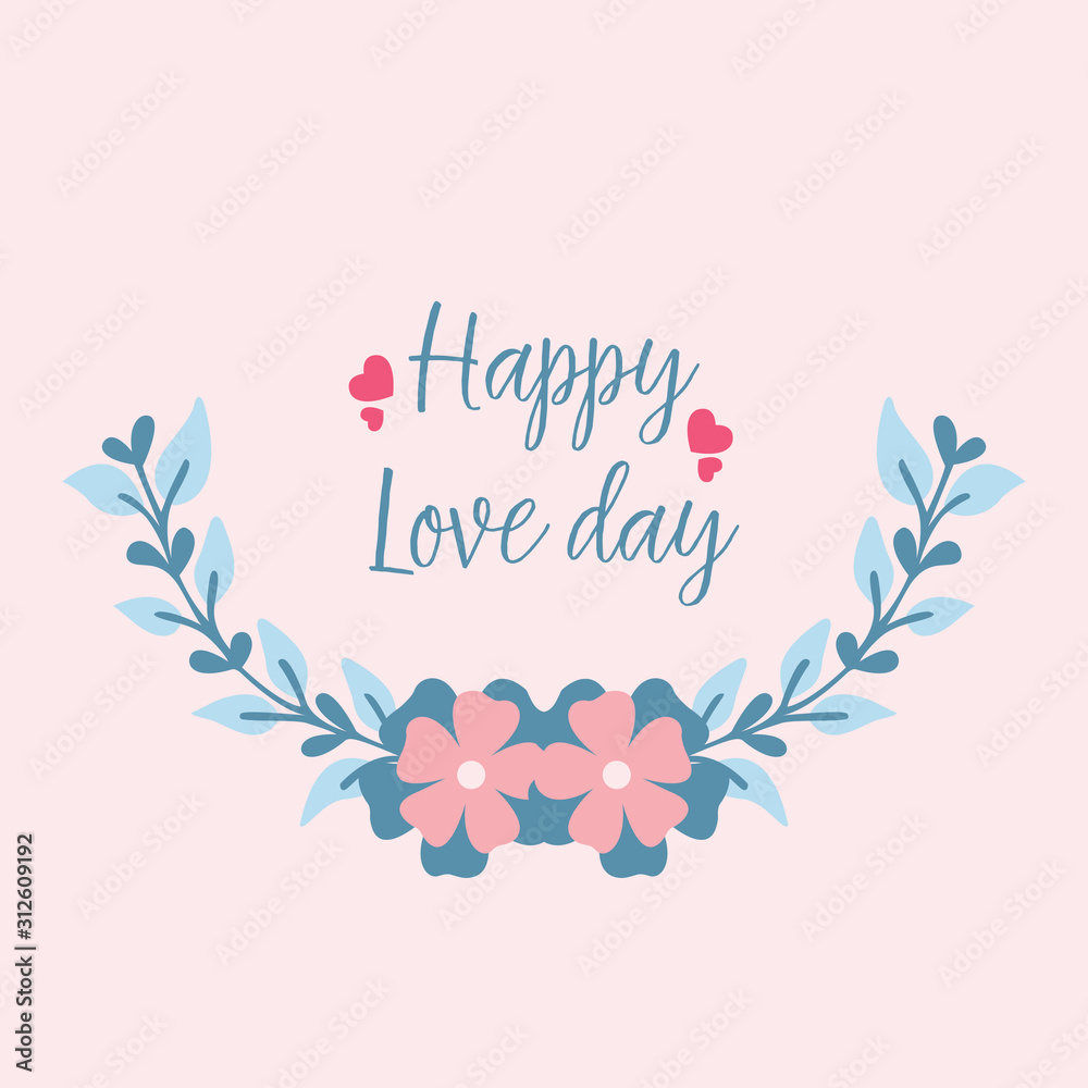 Shape elegant of happy love day greeting card, with cute leaf and flower frame. Vector