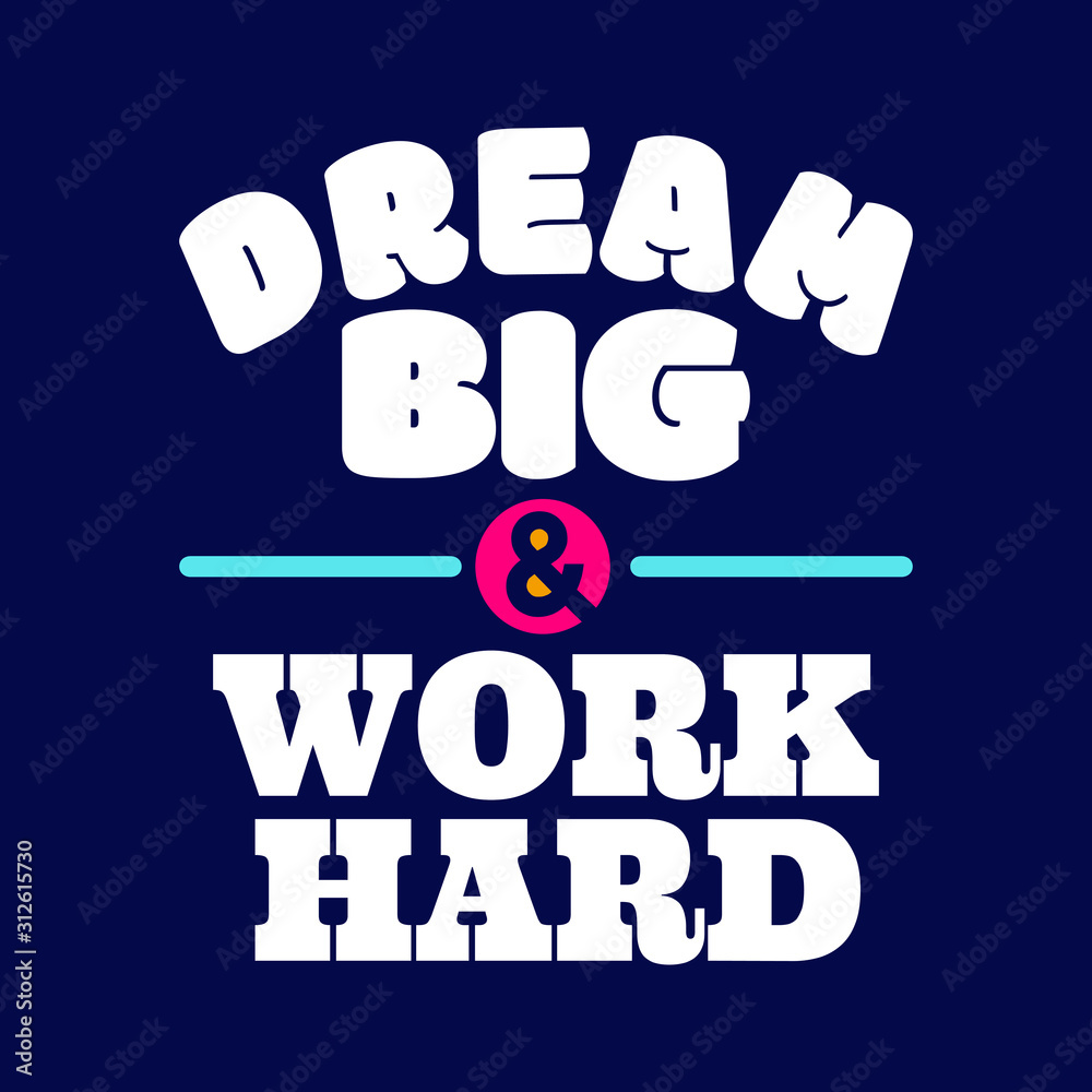 Quotes about working hard - Dream big & work hard